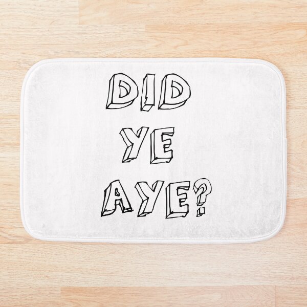 Item preview, Did Ye Aye ? designed and sold by Braw-Merch.