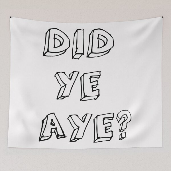 Item preview, Did Ye Aye ? designed and sold by Braw-Merch.