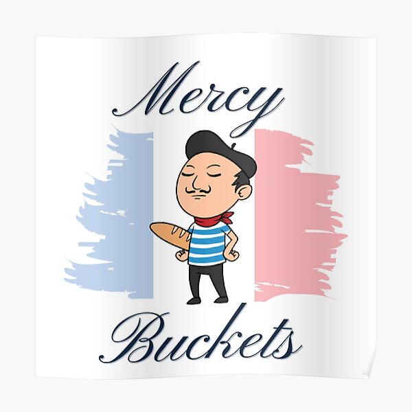 "Mercy Buckets (Merci Beaucoup)" Poster by SillyFun Redbubble