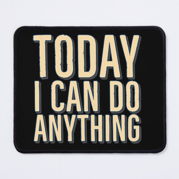 Item preview, Today I Can Do Anything TICDA designed and sold by BeardedTree.