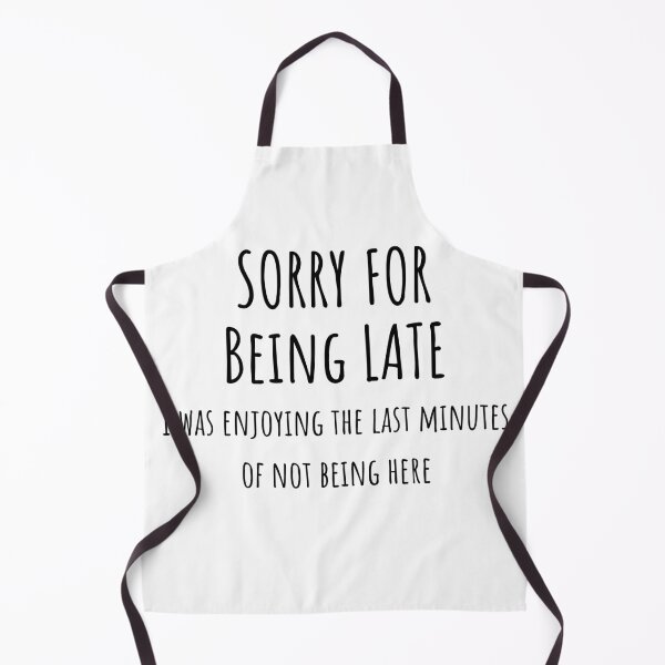 Item preview, Sorry For Being Late designed and sold by Water Flick.
