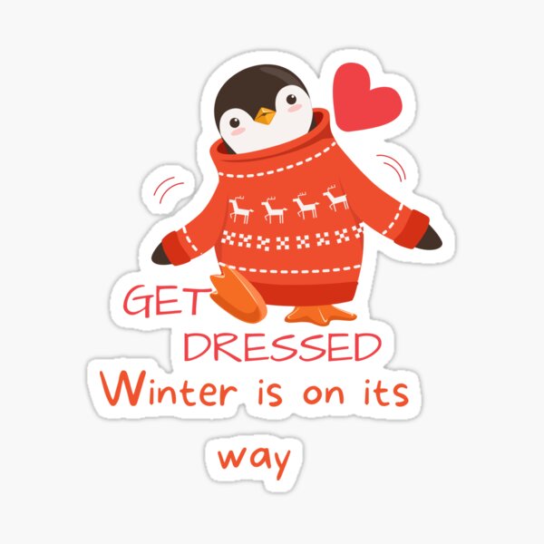 Get dressed winter is on its way - Funny Penguin Sticker