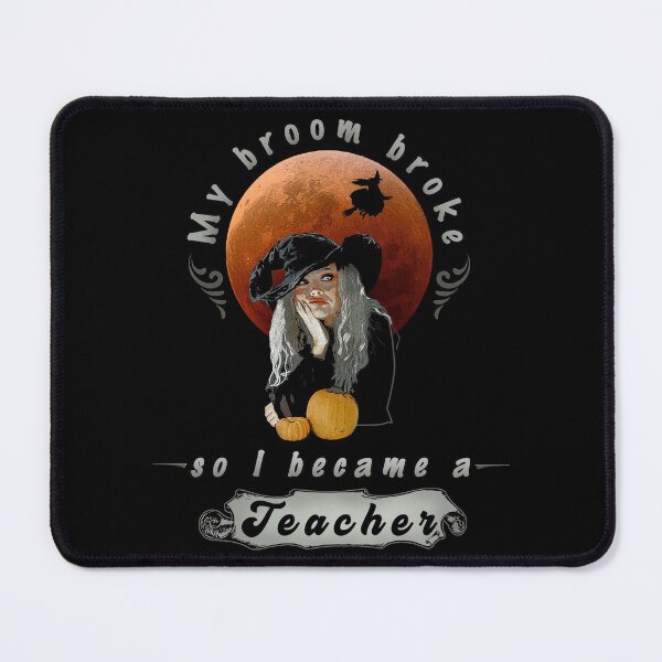 Item preview, My Broom Broke So I Became a Teacher with a Cute Witch designed and sold by Akvauter.