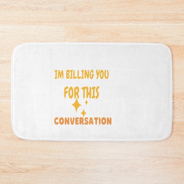 Item preview,  I'm billing you for this conversation designed and sold by Store Chopping.