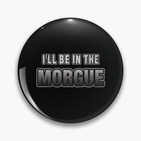 Item preview, I_ll Be In The Morgue   designed and sold by StreetHypeLab.