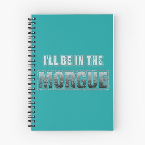 Item preview, I_ll Be In The Morgue   designed and sold by StreetHypeLab.