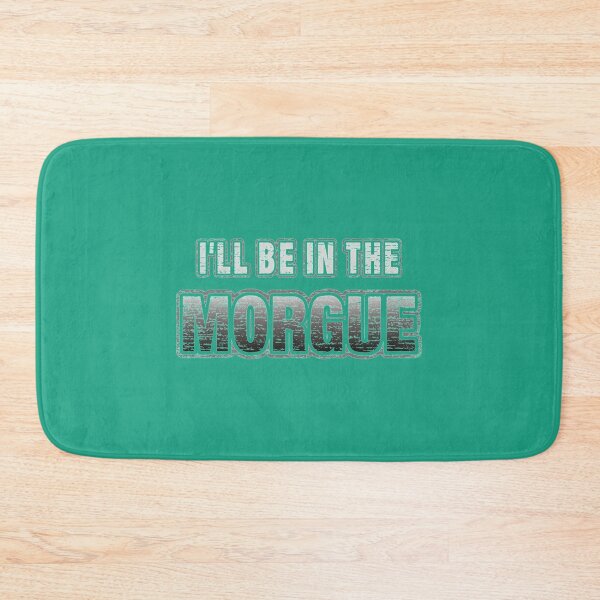 Item preview, I_ll Be In The Morgue   designed and sold by StreetHypeLab.