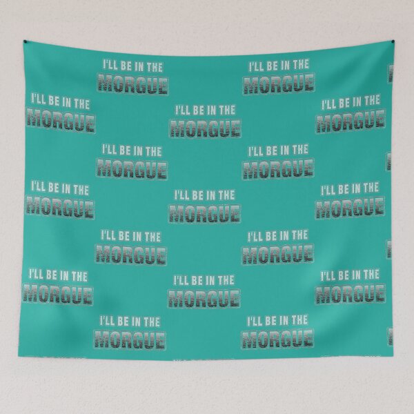 Item preview, I_ll Be In The Morgue   designed and sold by StreetHypeLab.