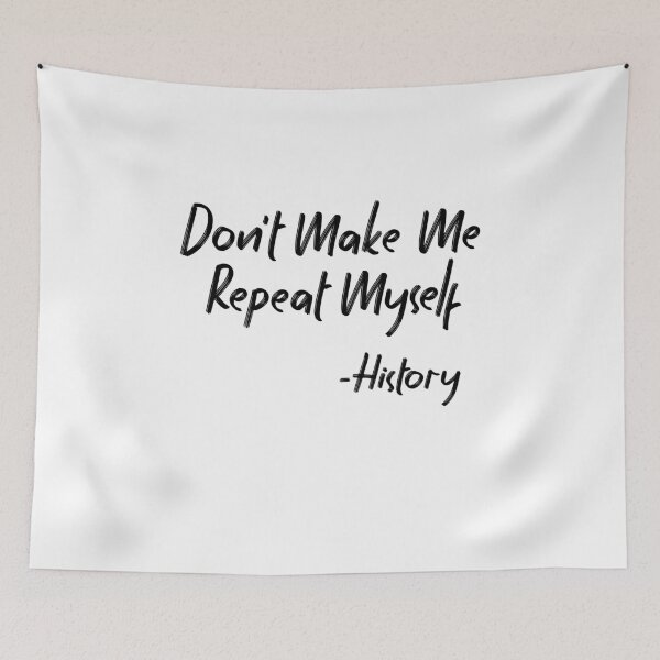 Item preview, Don't Make Me Repeat Myself Funny History designed and sold by Heddar Badreddine.
