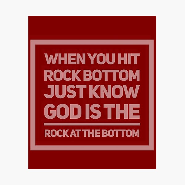 when-you-hit-the-rock-bottom-just-know-god-is-the-rock-at-the-bottom