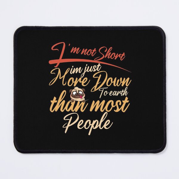 Item preview, I'm not Short im just more Down To earth than most People designed and sold by HananDesign13.