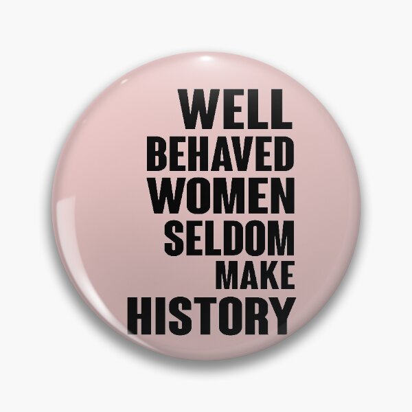 Item preview, Well Behaved Women Seldom Make History designed and sold by Heddar Badreddine.