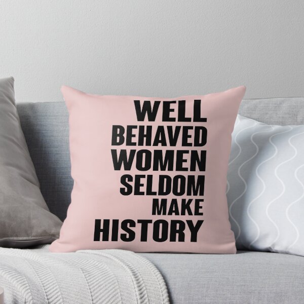 Item preview, Well Behaved Women Seldom Make History designed and sold by Heddar Badreddine.