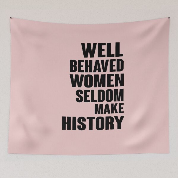 Item preview, Well Behaved Women Seldom Make History designed and sold by Heddar Badreddine.