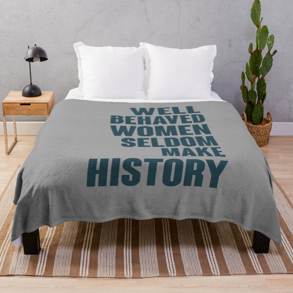Item preview, Well Behaved Women Seldom Make History designed and sold by Heddar Badreddine.