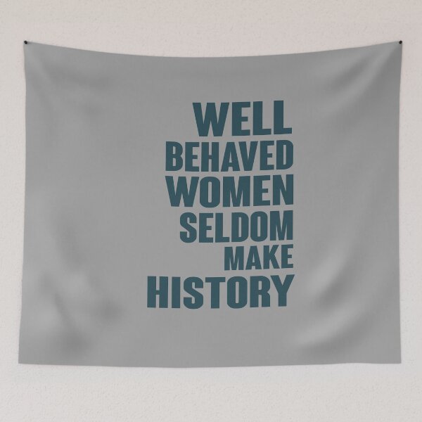 Item preview, Well Behaved Women Seldom Make History designed and sold by Heddar Badreddine.