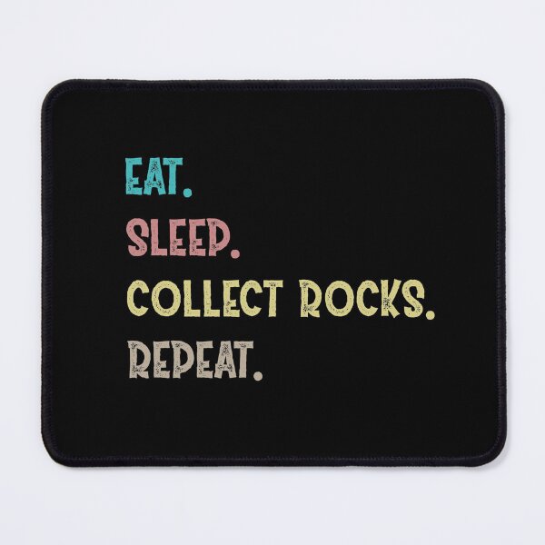 Item preview, Eat. Sleep. Collect Rocks. Repeat. designed and sold by Life Shop.