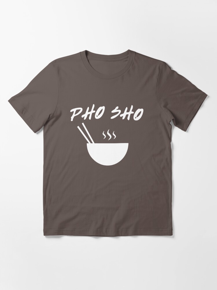 oh pho sho shirt