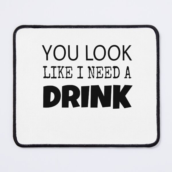 Item preview, YOU LOOK LIKE I NEED A BEER designed and sold by M Mariatique.