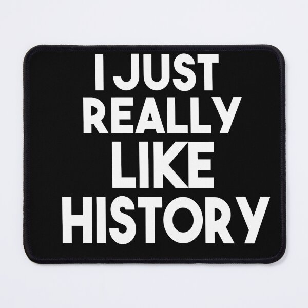 Item preview, I Just Really Like History designed and sold by Heddar Badreddine.