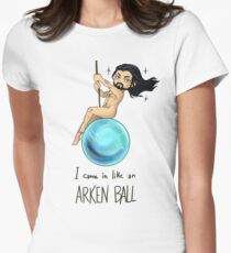I came in Like an Arkenball Women's Fitted T-Shirt