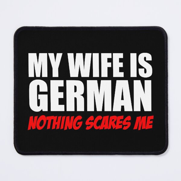 Item preview, Wife Is German Nothing Scares Me designed and sold by jaycartoonist.