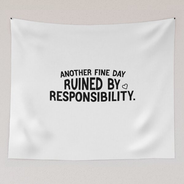 Item preview, Another Fine Day Ruined By Responsibility for women funny idea designed and sold by Houssemanthony.