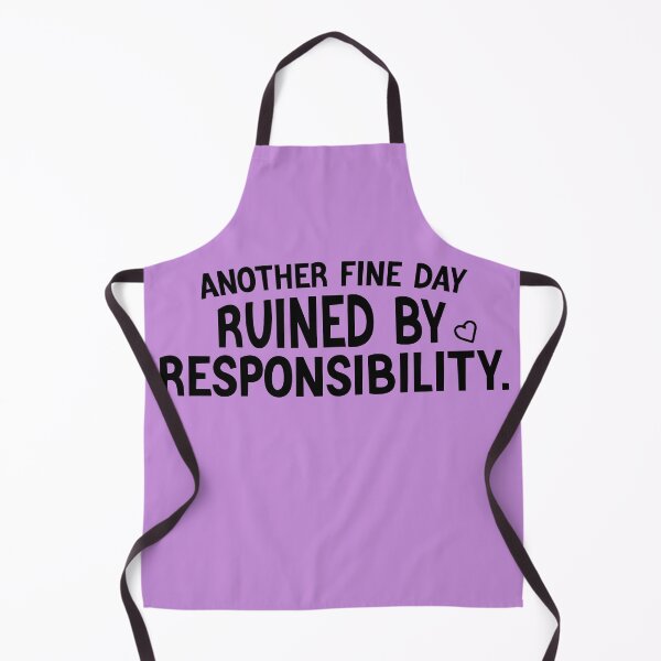 Item preview, Another Fine Day Ruined By Responsibility for women funny idea designed and sold by Houssemanthony.