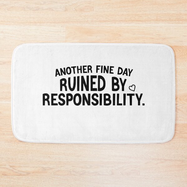 Item preview, Another Fine Day Ruined By Responsibility for women funny idea designed and sold by Houssemanthony.