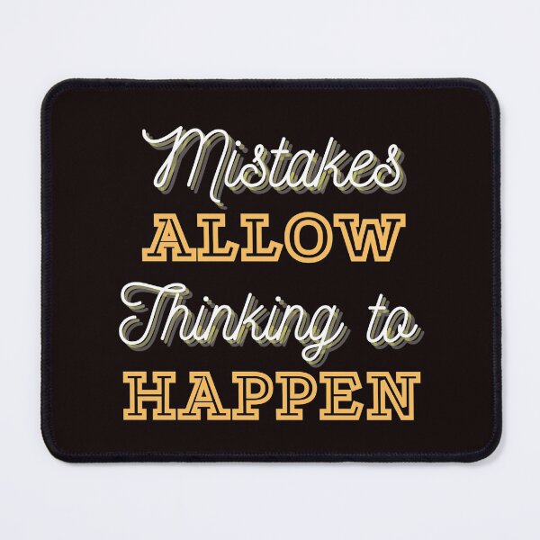 Item preview, MISTAKES ALLOW THINKING TO HAPPEN designed and sold by jmed70.