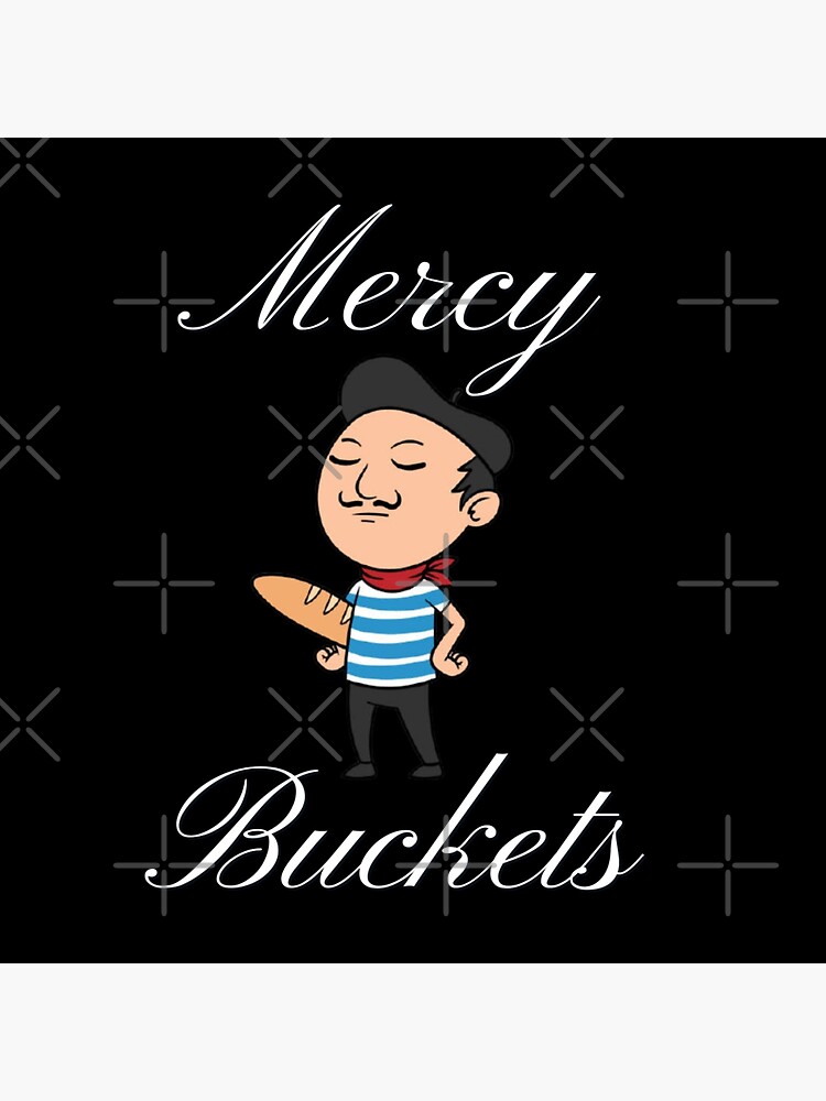 "Mercy Buckets (Merci Beaucoup) White" Poster by SillyFun Redbubble