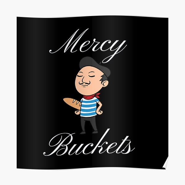 "Mercy Buckets (Merci Beaucoup) White" Poster by SillyFun Redbubble
