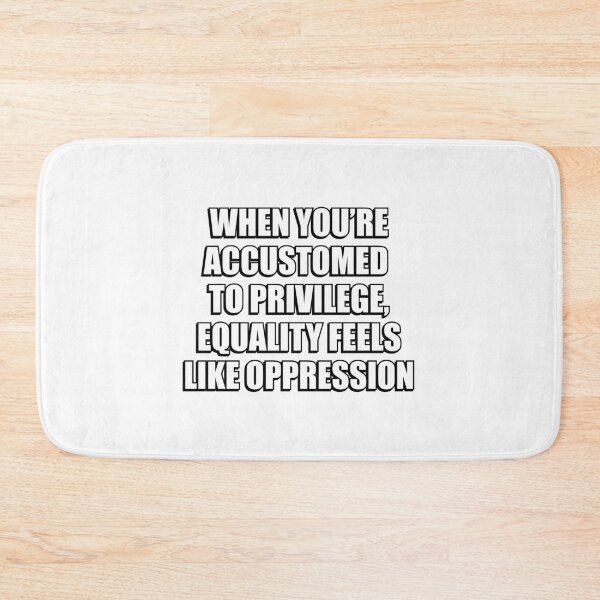 Item preview, When you’re accustomed to privilege, equality feels like oppression - illiberal activism designed and sold by Inspirationmotivation.