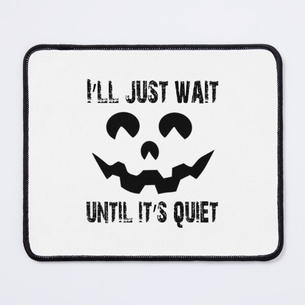 Item preview, cute halloween boo fall teacher I'll Wait Until It's Quiet funny sarcastic offended saying Meme Gift for Best Friend boyfriend girlfriend designed and sold by joygift369.