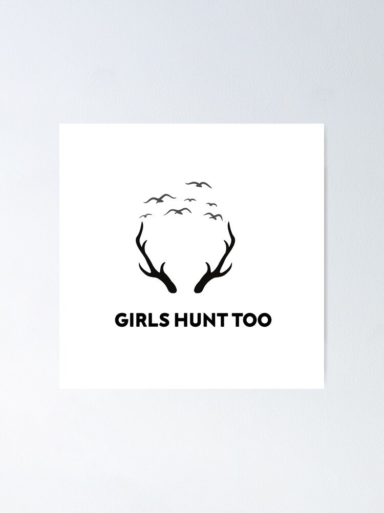 Girls Hunt Too This Girl Can Hunt Poster For Sale By Dastore22 Redbubble