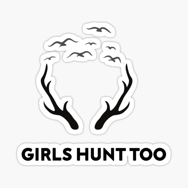 Girls Hunt Too This Girl Can Hunt Sticker For Sale By Dastore22 Redbubble