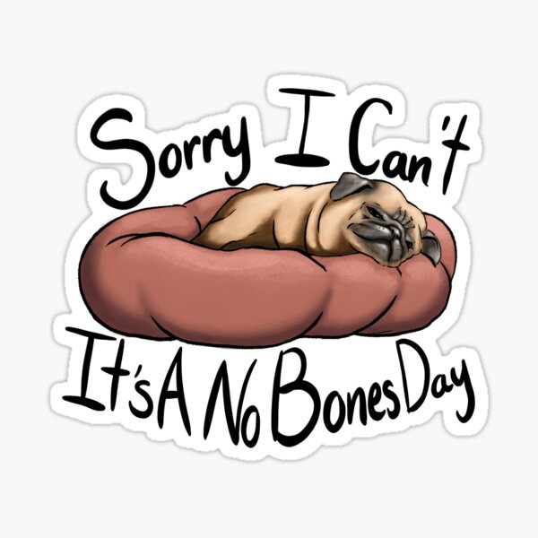 No Bones Day Pug Sticker