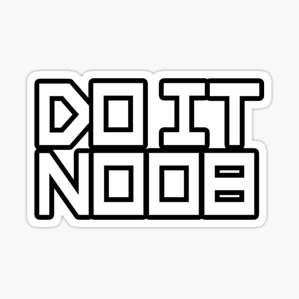 Do It Noob Slogan Sticker