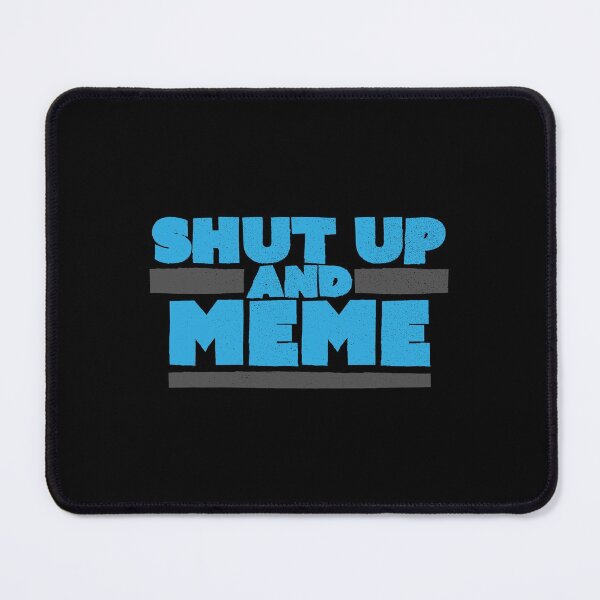 Item preview, Shut Up and Meme Internet Humor Typography designed and sold by Creatively Torn.