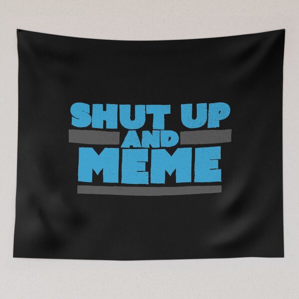 Aperçu de l'œuvre Shut Up and Meme Internet Humour Typographie créée et vendue par Creatively Torn.