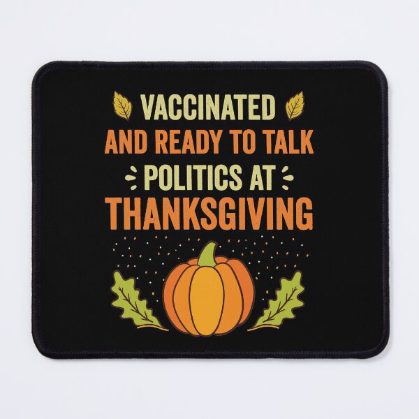 Item preview, Vaccinated And Ready To Talk Politics At Thanksgiving Funny designed and sold by Creativy.