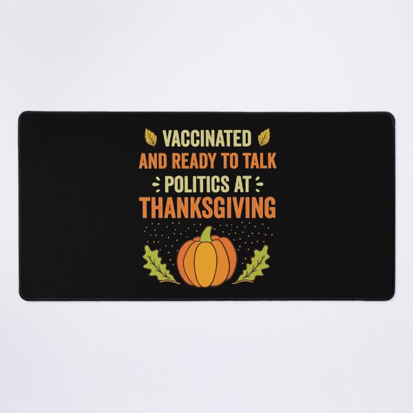 Item preview, Vaccinated And Ready To Talk Politics At Thanksgiving Funny designed and sold by Creativy.