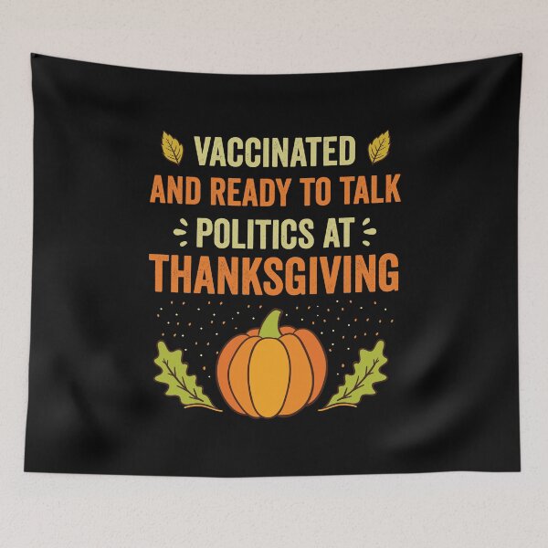 Item preview, Vaccinated And Ready To Talk Politics At Thanksgiving Funny designed and sold by Creativy.