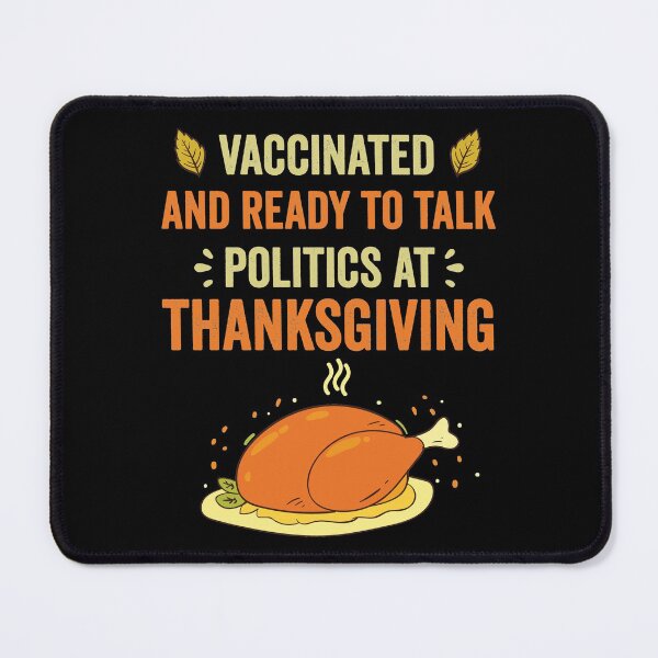 Item preview, Vaccinated And Ready To Talk Politics At Thanksgiving Funny designed and sold by Creativy.
