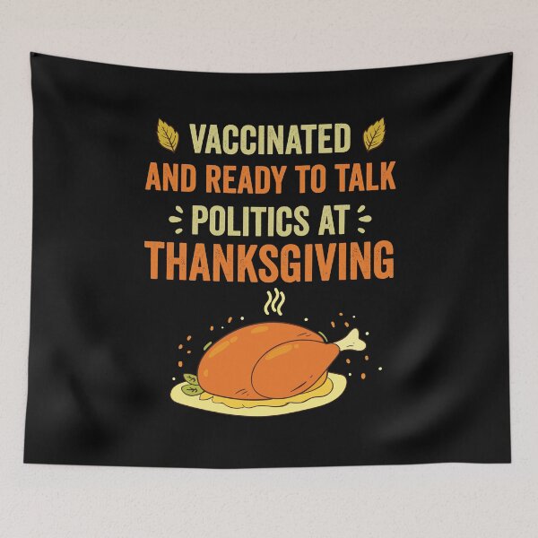 Item preview, Vaccinated And Ready To Talk Politics At Thanksgiving Funny designed and sold by Creativy.