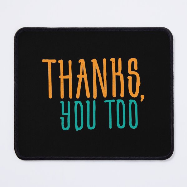 Item preview, Awkward Humor Quote Thanks You Too designed and sold by Creatively Torn.