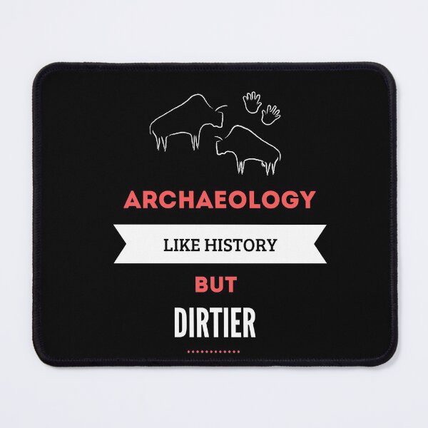 Item preview, Archaeology like history but dirtier designed and sold by Matheus2001.