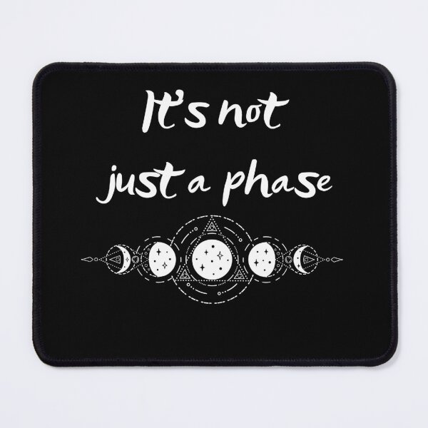 Item preview, It's Not Just a Phase designed and sold by MenMakeSammichs.