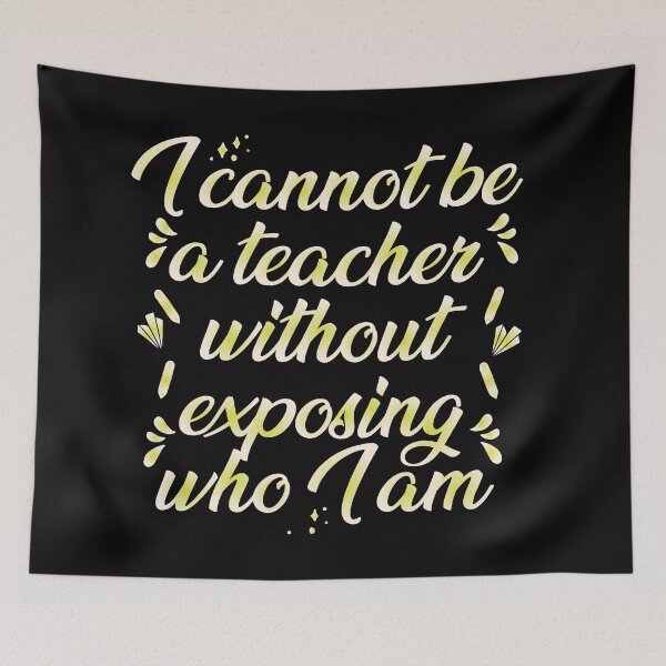 Item preview, I Cannot Be A Teacher Without Exposing Who I Am designed and sold by AuroraApparel.