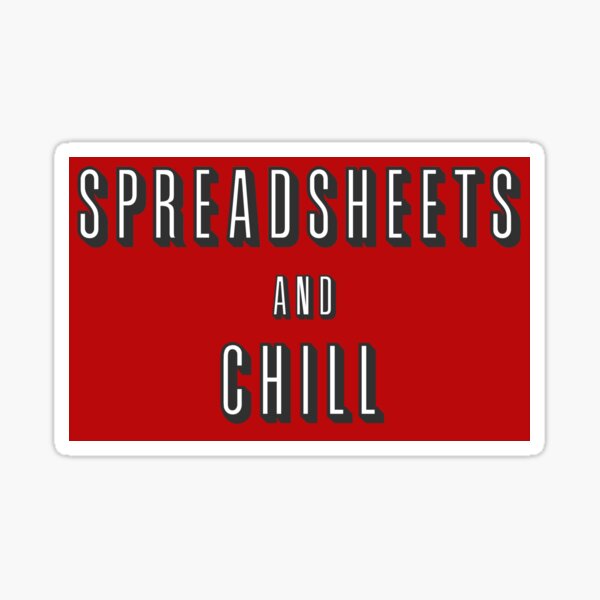 Spreadsheets and chill Sticker